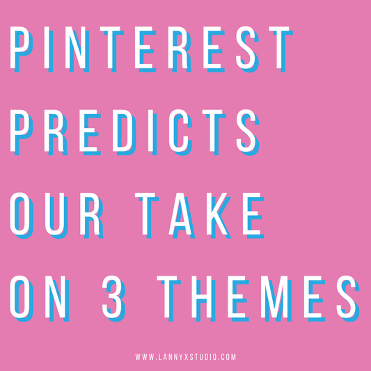 Our Take on 3 Trends From Pinterest Predicts 2022